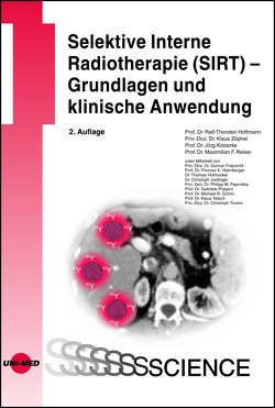 Selektive Interne Radiotherapie (SIRT) – Grundlagen und klinische Anwendung von Hoffmann,  Ralf-Thorsten, Kotzerke,  Jörg, Reiser,  Maximilian F., Zöphel,  Klaus