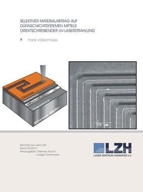 Selektiver Materialabtrag auf Dünnschichtsystemen mittels direktschreibender UV- Laserstrahlung von Kracht,  Dietmar, Overmeyer,  Ludger, Völkermeyer,  Frank