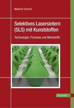 Selektives Lasersintern (SLS) mit Kunststoffen von Schmid,  Manfred