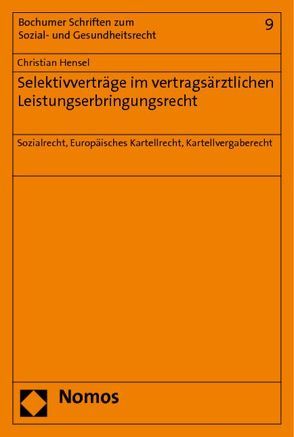 Selektivverträge im vertragsärztlichen Leistungserbringungsrecht von Hensel,  Christian