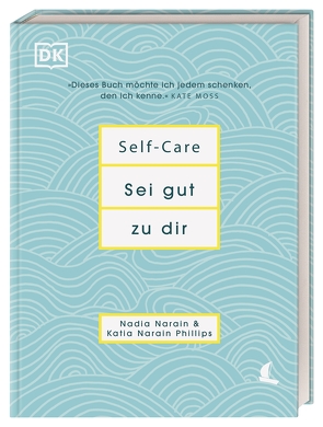 Self-Care Sei gut zu dir von Narain,  Nadia, Phillips,  Katia Narain