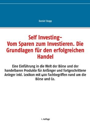 Self Investing: Vom Sparen zum Investieren. Die Grundlagen für den erfolgreichen Handel von Stopp,  Daniel