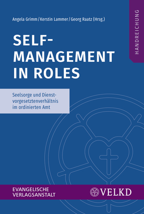 Self-Management in Roles von Grimm,  Angela, Im Auftrag der Vereinigten Evangelisch-Lutherischen Kirche (VELKD), Lammer,  Kerstin, Ratz,  Georg