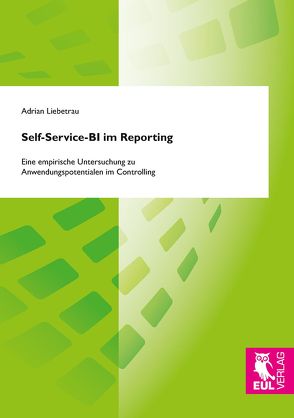 Self-Service-BI im Reporting von Liebetrau,  Adrian