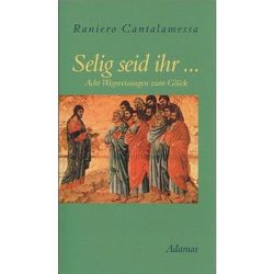 Selig seid ihr … von Cantalamessa,  Raniero, Stein,  Gabriele