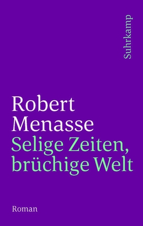 Selige Zeiten, brüchige Welt von Menasse,  Robert