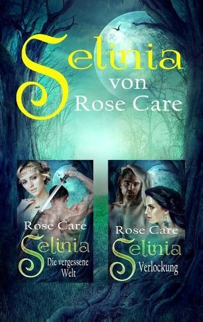 Selinia – Die vergessene Welt / Selinia – Verlockung von Care,  Rose
