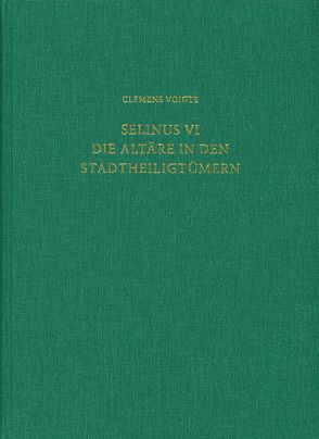 Selinus VI. Die Altäre in den Stadtheiligtümern von Voigts,  Clemens