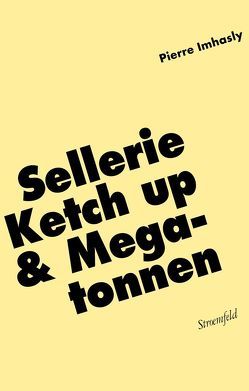 Sellerie, Ketch up & Megatonnen von Imhasly,  Pierre