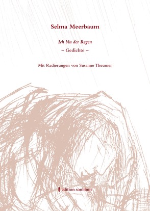 Selma Meerbaum. Ich bin der Regen von Baussmann,  Edda, Braun,  Helmut, Gresing,  Annette Dorothee, Meerbaum,  Selma, Theumer,  Susanne