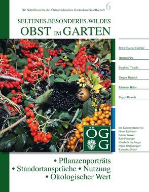 seltenes.besonderes.wildes Obst im Garten von Balas,  Johannes, Dietrich,  Gregor, Fischer-Colbrie,  Peter, Pirc,  Helmut, Rausch,  Jürgen, Tatschl,  Siegfried, Watzer,  Sabine