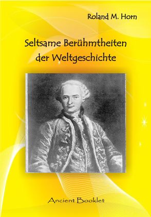 Seltsame Berühmtheiten der Weltgeschichte von Horn,  Roland M