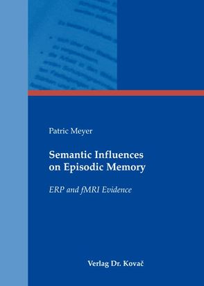 Semantic Influences on Episodic Memory von Meyer,  Patric