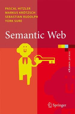 Semantic Web von Hitzler,  Pascal, Krötzsch,  Markus, Rudolph,  Sebastian, Sure,  York