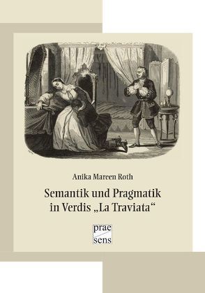 Semantik und Pragmatik in Verdis „La Traviata“ von Roth,  Anika Mareen