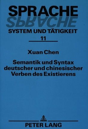 Semantik und Syntax deutscher und chinesischer Verben des Existierens von Chen,  Xuan