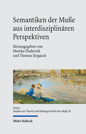 Semantiken der Muße aus interdisziplinären Perspektiven von Fludernik,  Monika, Jürgasch,  Thomas