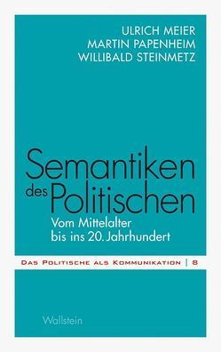 Semantiken des Politischen von Meier,  Ulrich, Papenheim,  Martin, Steinmetz,  Willibald