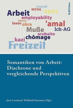 Semantiken von Arbeit: Diachrone und vergleichende Perspektiven von Bröckling,  Ulrich, Ehmer,  Josef, Frader,  Laura Levine, Korzilius,  Sven, Kuchenbuch,  Ludolf, Neuheiser,  Jörg, Schulze,  Reinhard, Seibert,  Julia, Shimada,  Shingo, Sokoll,  Thomas, Spittler,  Gerd, Steinmetz,  Willibald, Süß,  Dietmar, Wadauer,  Sigrid, Zimmermann,  Bénédicte