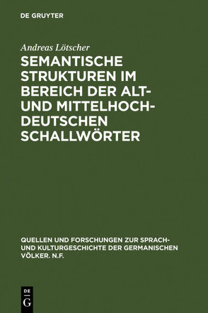 Semantische Strukturen im Bereich der alt- und mittelhochdeutschen Schallwörter von Lötscher,  Andreas