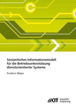 Semantisches Informationsmodell für die Betriebsunterstützung dienstorientierter Systeme von Majer,  Frederic