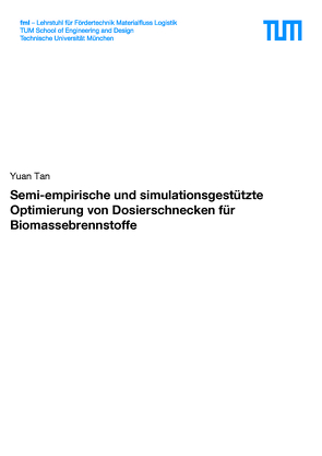 Semi-empirische und simulationsgestützte Optimierung von Dosierschnecken für Biomassebrennstoffe von Tan,  Yuan