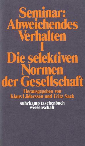 Seminar: Abweichendes Verhalten I von Frellesen,  Peter, Geddert,  Heinrich, Höhmann,  Peter, Huber,  Jörg Adrian, Köberer,  Wolfgang, Lüderssen,  Ellinor, Lüderssen,  Klaus, Posern,  Edelgard, Sack,  Fritz