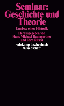 Seminar: Geschichte und Theorie von Baumgartner,  Hans-Michael, Meissner,  Heide, Rüsen,  Jörn