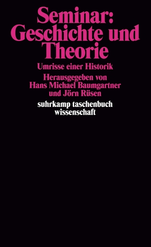 Seminar: Geschichte und Theorie von Baumgartner,  Hans-Michael, Meissner,  Heide, Rüsen,  Jörn