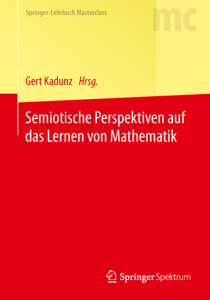 Semiotische Perspektiven auf das Lernen von Mathematik von Kadunz,  Gert