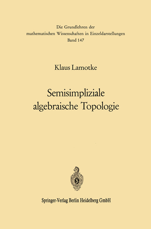 Semisimpliziale algebraische Topologie von Lamotke,  Klaus