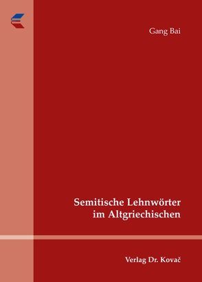 Semitische Lehnwörter im Altgriechischen von Bai,  Gang