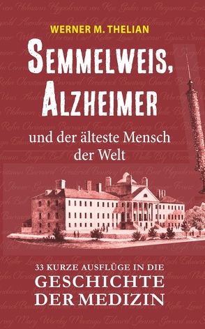 Semmelweis, Alzheimer und der älteste Mensch der Welt von Thelian,  Werner