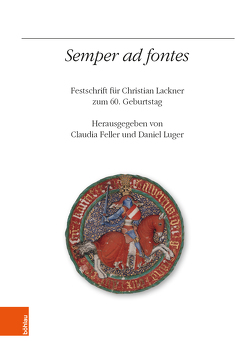 „Semper ad fontes“ von Becker,  Irmgard Christa, Elbel,  Petr, Feller,  Claudia, Haidacher,  Christoph, Heinig,  Paul-Joachim, Hörmann-Thurn und Taxis,  Julia, Luger,  Daniel, Maleczek,  Werner, Niederkorn,  Meta, Pfeifer,  Gustav, Rando,  Daniela, Reinle,  Christine, Riedmann,  Josef, Rohr,  Christian, Sedivý,  Juraj, Seidl,  Johannes, Seitschek,  Stefan, Stelzer,  Winfried, Stih,  Peter, Trofaier,  Maximilian Alexander, Wagendorfer,  Martin, Wakounig,  Marija, Zajic,  Andreas, Zehetmayer,  Roman