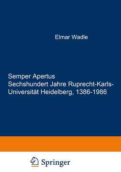 Semper Apertus. Sechshundert Jahre Ruprecht-Karls- Universität Heidelberg, 1386-1986 von Doerr,  Wilhelm, Haxel,  O., Misera,  K., Querner,  H., Riedl,  P A, Schipperges,  H., Seebaß,  G., Wolgast,  E.