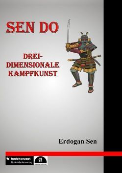 Sen Do – Drei-dimensionale Kampfkunst von Sen,  Erdogan