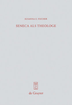 Seneca als Theologe von Fischer,  Susanna E.