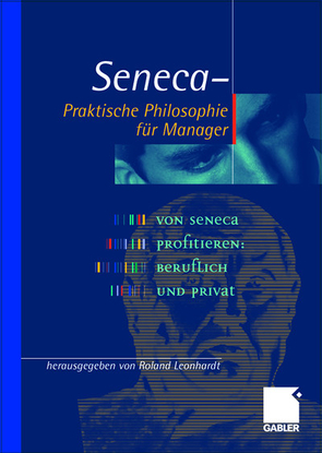 Seneca — Praktische Philosophie für Manager von Leonhardt,  Roland