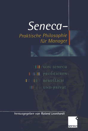 Seneca — Praktische Philosophie für Manager von Leonhardt,  Roland