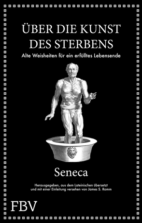 Seneca: Über die Kunst des Sterbens von Hölsken,  Nicole, Romm,  James S., Seneca,  Lucius Annaeus