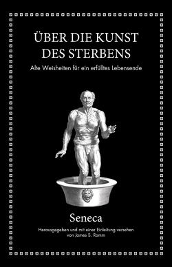 Seneca: Über die Kunst des Sterbens von Hölsken,  Nicole, Romm,  James S., Seneca,  Lucius Annaeus