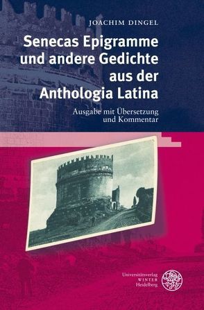 Senecas Epigramme und andere Gedichte aus der Anthologia Latina von Dingel,  Joachim