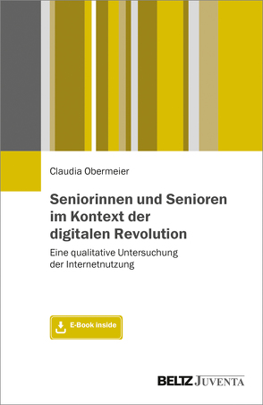 Seniorinnen und Senioren im Kontext der digitalen Revolution von Obermeier,  Claudia