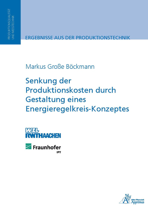 Senkung der Produktionskosten durch Gestaltung eines Energieregelkreis-Konzeptes von Böckmann,  Markus Große