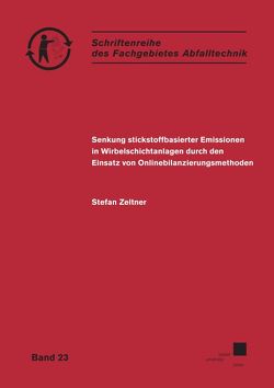 Senkung stickstoffbasierter Emissionen in Wirbelschichtanlagen durch den Einsatz von Onlinebilanzierungsmethoden von Zeltner,  Stefan