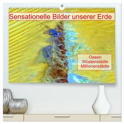 Sensationelle Bilder Unserer Erde – Oasen Wüstenstädte Millionenstädte (hochwertiger Premium Wandkalender 2024 DIN A2 quer), Kunstdruck in Hochglanz von Müller,  Ralf