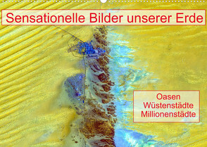 Sensationelle Bilder Unserer Erde – Oasen Wüstenstädte Millionenstädte (Wandkalender 2022 DIN A2 quer) von Müller,  Ralf