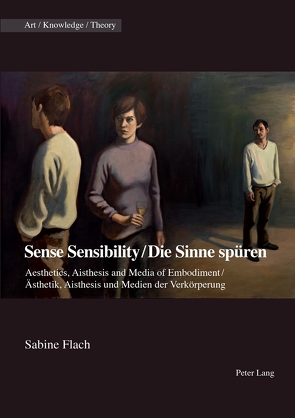 Sense Sensibility / Die Sinne spüren von Flach,  Sabine