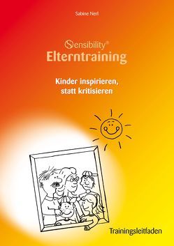 Sensibility® Elterntraining. Kinder inspirieren, statt kritisieren von Enke,  Sylvia, Nerl,  Sabine