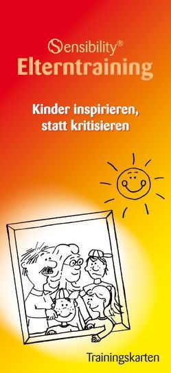 Sensibility® Elterntraining. Kindern inspirieren, statt kritisieren von Enke,  Sylvia, Nerl,  Sabine